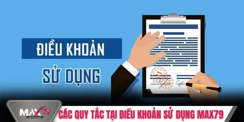 Các quy tắc tại điều khoản sử dụng MAX79