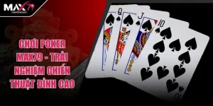 Chơi Poker Max79 - Trải Nghiệm Chiến Thuật Đỉnh Cao