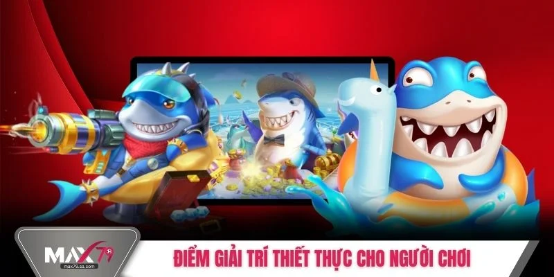 Điểm giải trí thiết thực cho người chơi