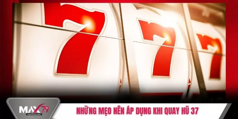 Những mẹo nên áp dụng khi quay hũ 37