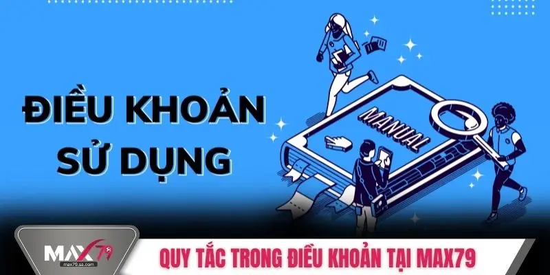 Quy tắc trong điều khoản tại MAX79
