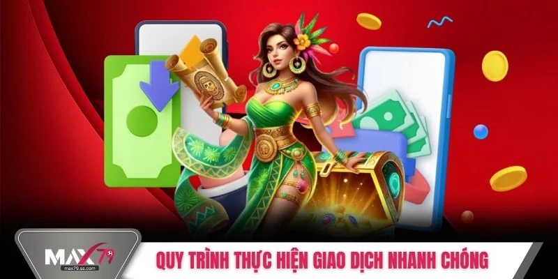 Quy trình thực hiện giao dịch nhanh chóng